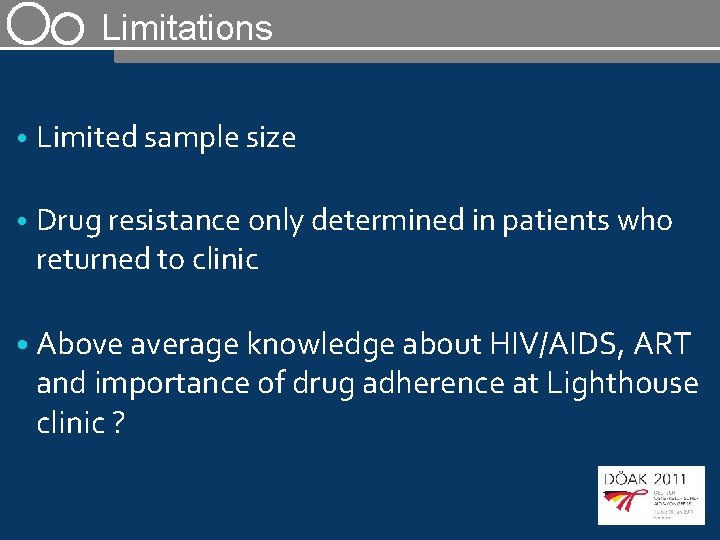 Limitations • Limited sample size • Drug resistance only determined in patients who returned