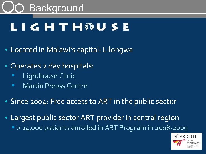 Background • Located in Malawi‘s capital: Lilongwe • Operates 2 day hospitals: § §