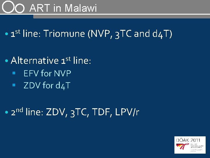 ART in Malawi • 1 st line: Triomune (NVP, 3 TC and d 4