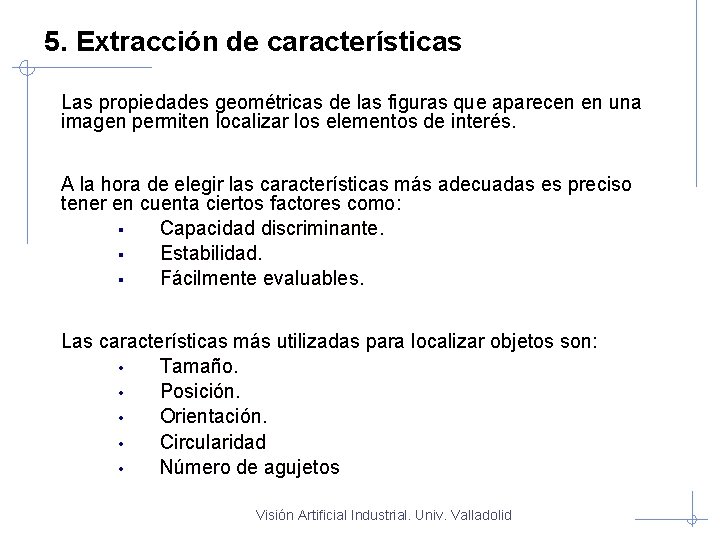  5. de características Extracción Las propiedades geométricas de las figuras que aparecen en