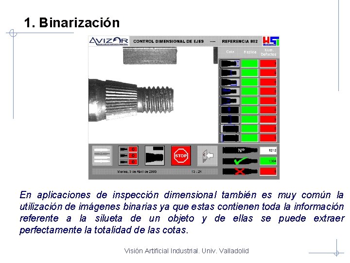 1. Binarización En aplicaciones de inspección dimensional también es muy común la utilización de