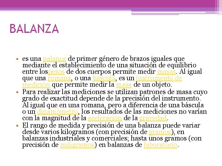 BALANZA • es una palanca de primer género de brazos iguales que mediante el