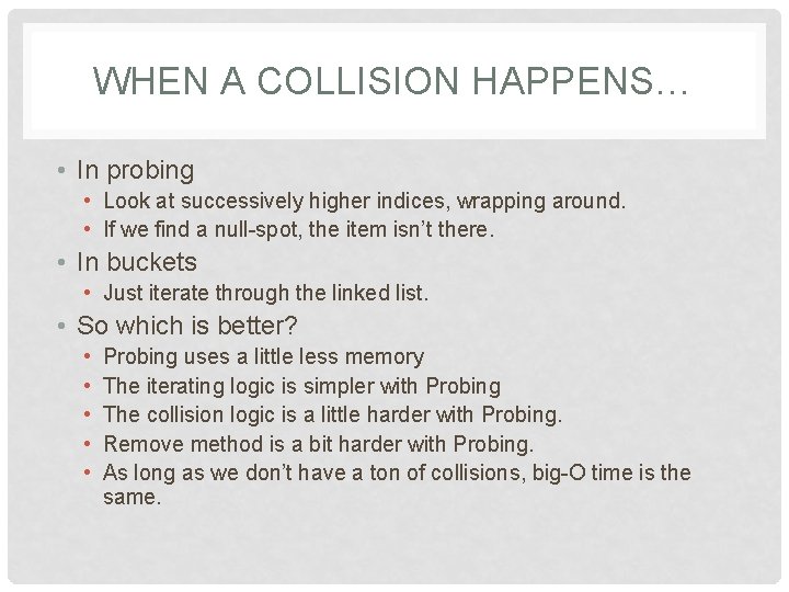 WHEN A COLLISION HAPPENS… • In probing • Look at successively higher indices, wrapping