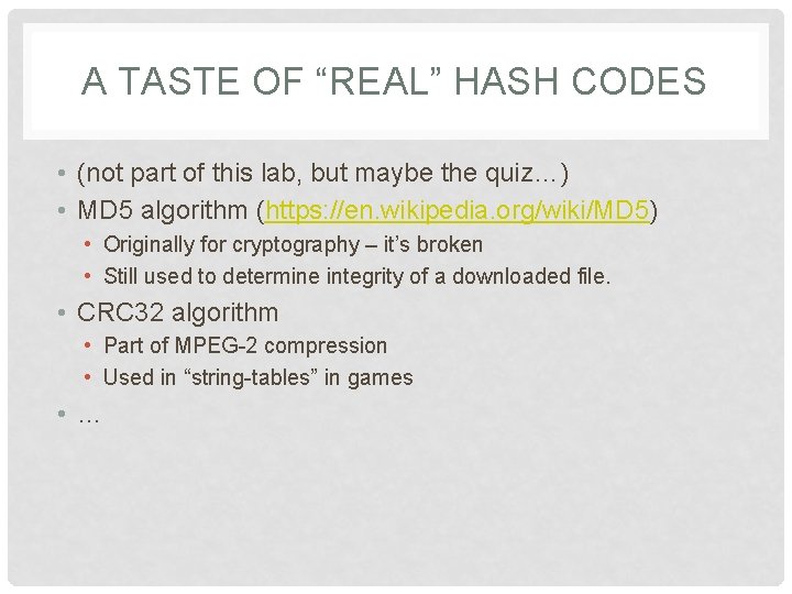 A TASTE OF “REAL” HASH CODES • (not part of this lab, but maybe