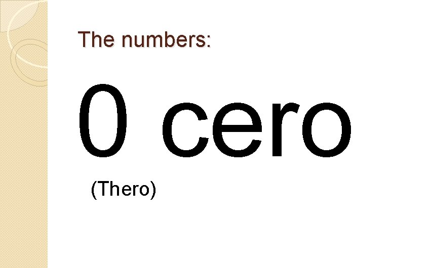The numbers: 0 cero (Thero) 