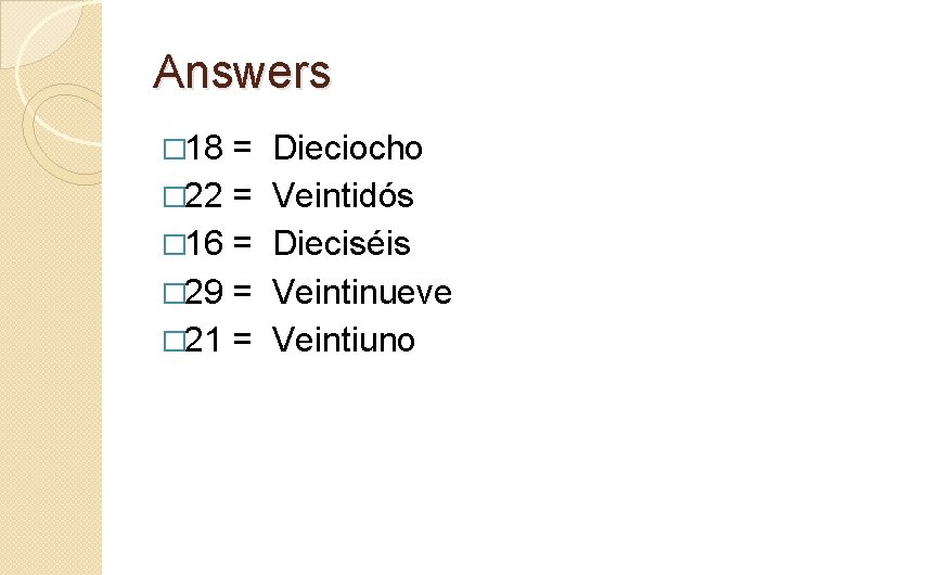 Answers � 18 = � 22 = � 16 = � 29 = �