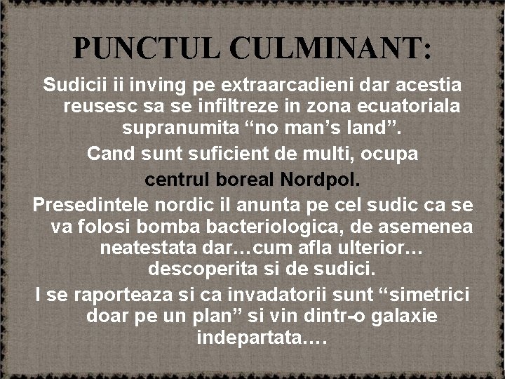 PUNCTUL CULMINANT: Sudicii ii inving pe extraarcadieni dar acestia reusesc sa se infiltreze in