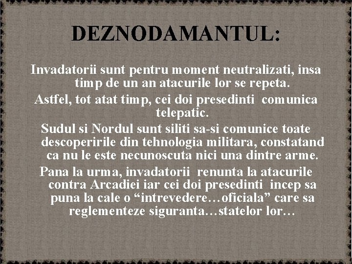DEZNODAMANTUL: Invadatorii sunt pentru moment neutralizati, insa timp de un an atacurile lor se