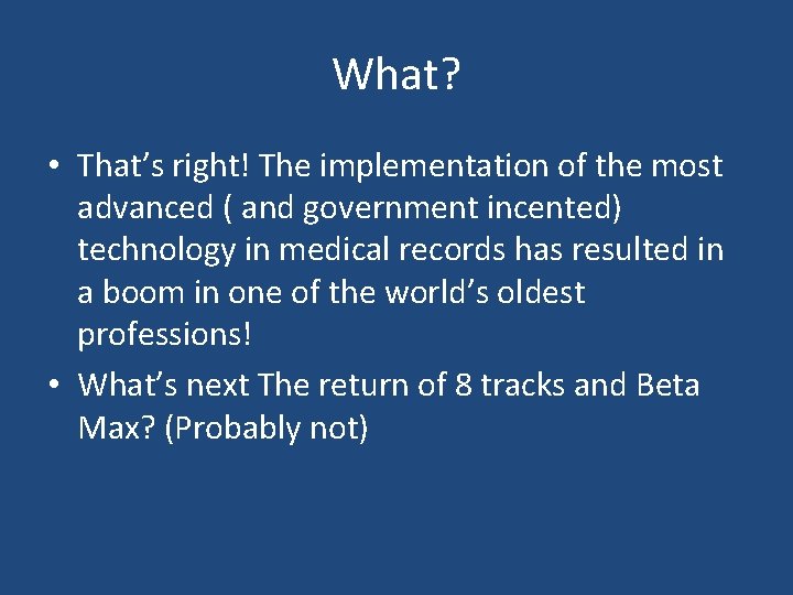 What? • That’s right! The implementation of the most advanced ( and government incented)