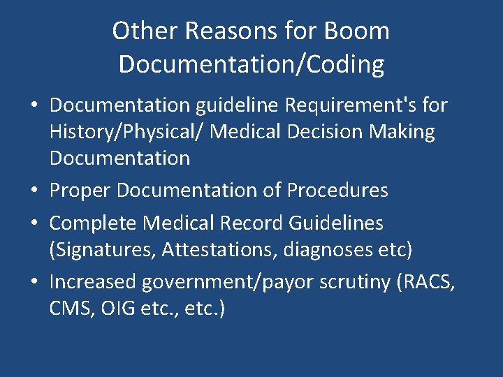 Other Reasons for Boom Documentation/Coding • Documentation guideline Requirement's for History/Physical/ Medical Decision Making