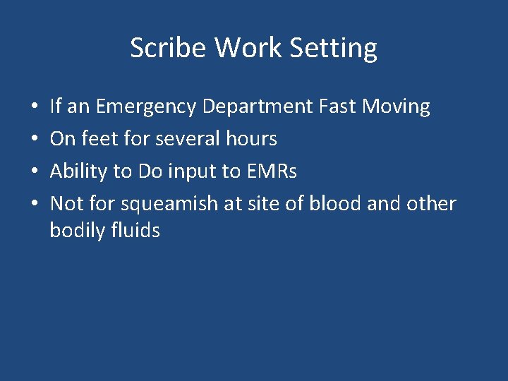 Scribe Work Setting • • If an Emergency Department Fast Moving On feet for