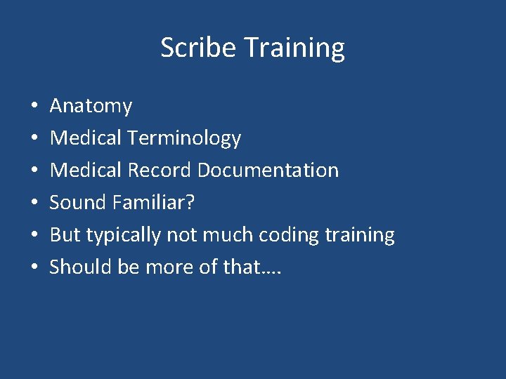 Scribe Training • • • Anatomy Medical Terminology Medical Record Documentation Sound Familiar? But