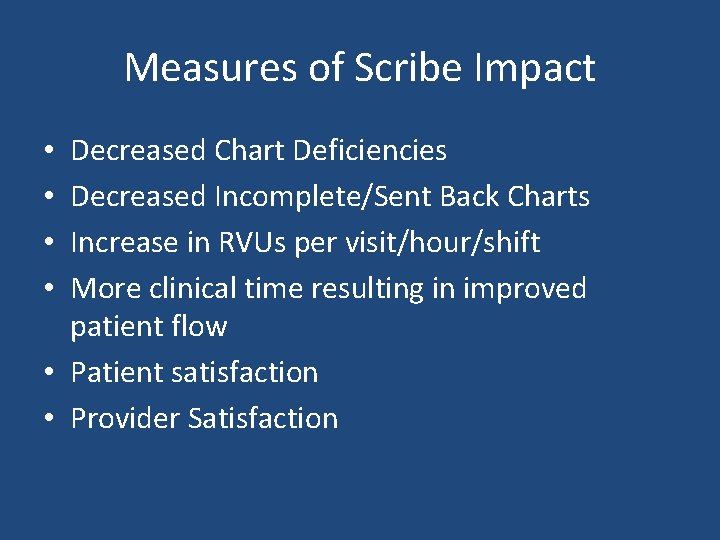 Measures of Scribe Impact Decreased Chart Deficiencies Decreased Incomplete/Sent Back Charts Increase in RVUs