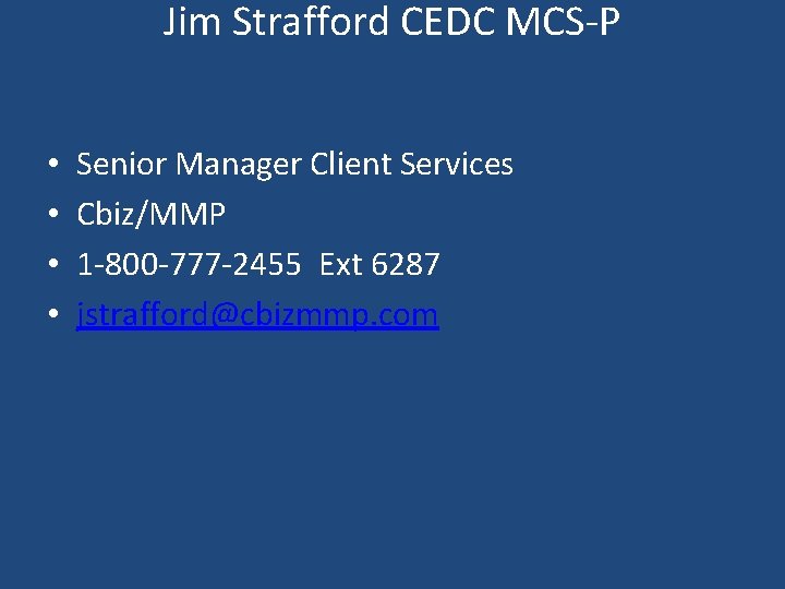 Jim Strafford CEDC MCS-P • • Senior Manager Client Services Cbiz/MMP 1 -800 -777