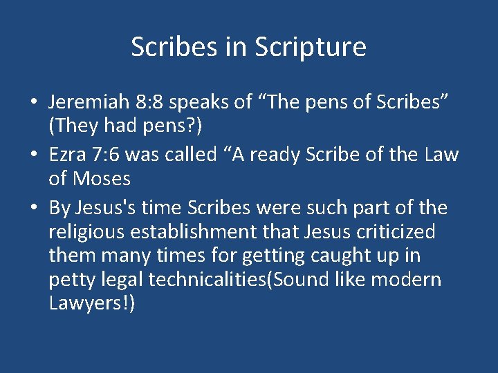 Scribes in Scripture • Jeremiah 8: 8 speaks of “The pens of Scribes” (They