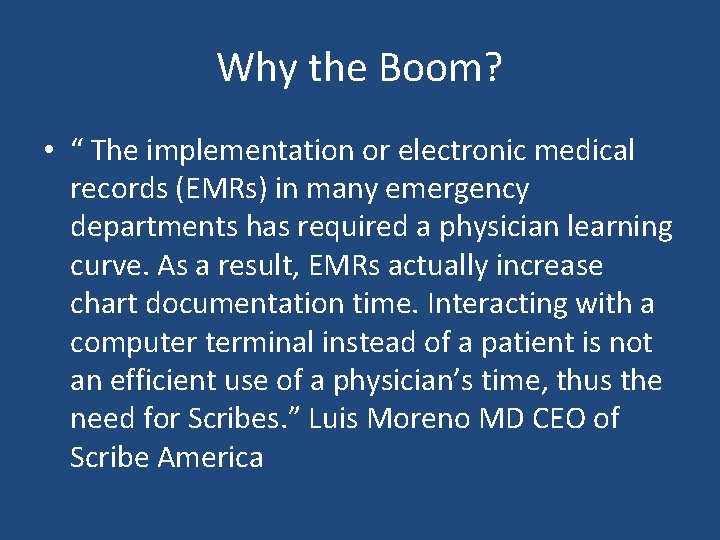 Why the Boom? • “ The implementation or electronic medical records (EMRs) in many