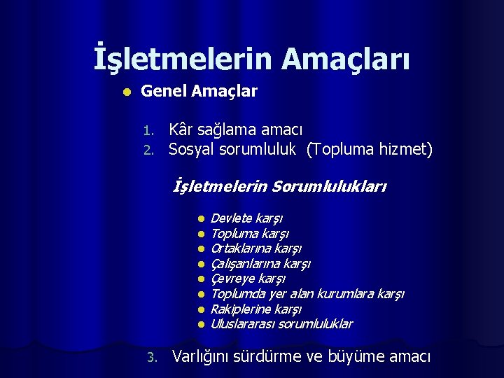 İşletmelerin Amaçları l Genel Amaçlar 1. 2. Kâr sağlama amacı Sosyal sorumluluk (Topluma hizmet)