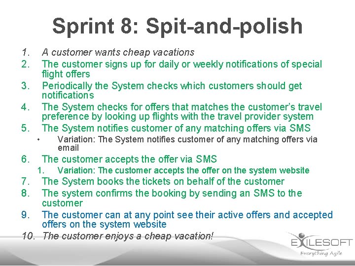 Sprint 8: Spit-and-polish 1. 2. A customer wants cheap vacations The customer signs up