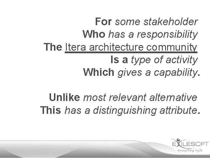 For some stakeholder Who has a responsibility The Itera architecture community Is a type