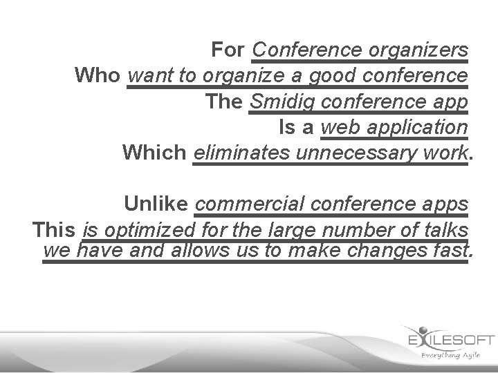 For Conference organizers Who want to organize a good conference The Smidig conference app