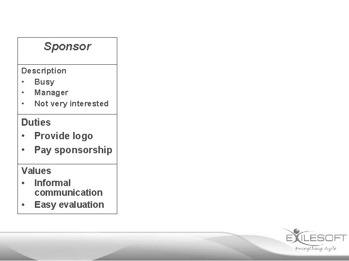 Sponsor Description • Busy • Manager • Not very interested Duties • Provide logo