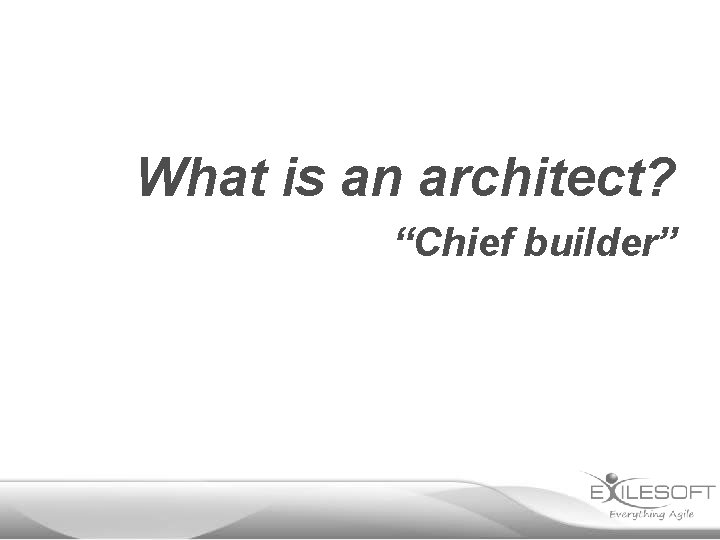 What is an architect? “Chief builder” 