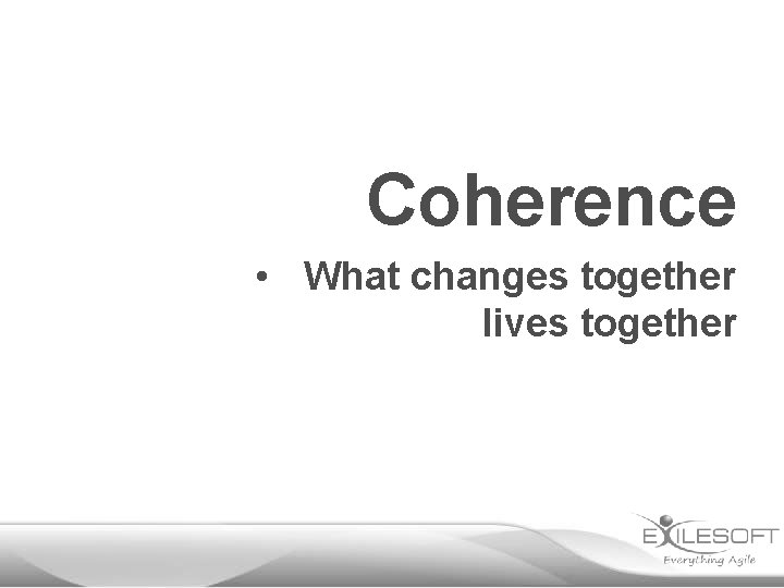 Coherence • What changes together lives together 