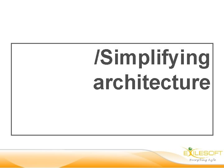 /Simplifying architecture 