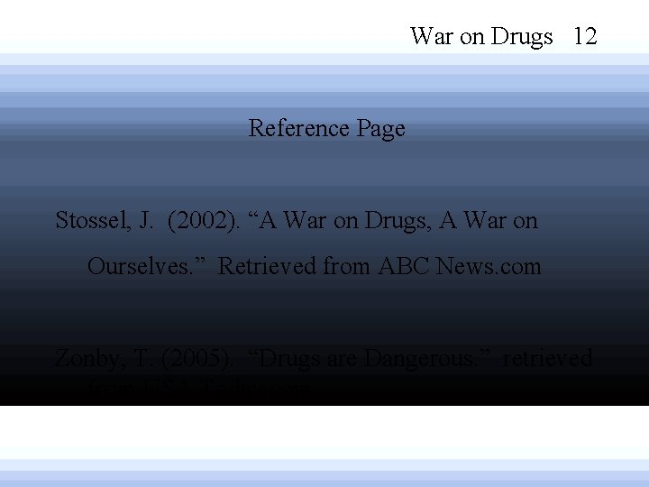 War on Drugs 12 Reference Page Stossel, J. (2002). “A War on Drugs, A