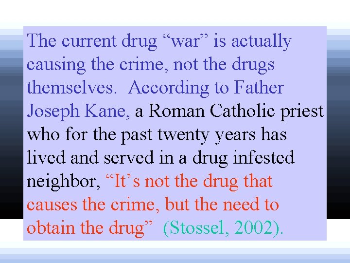 The current drug “war” is actually causing the crime, not the drugs themselves. According