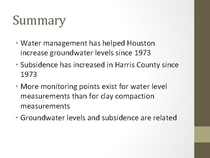 Summary • Water management has helped Houston increase groundwater levels since 1973 • Subsidence