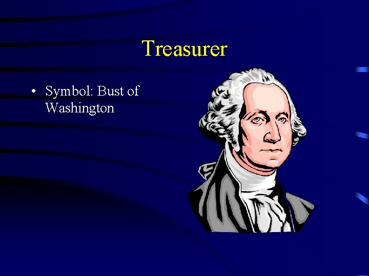 Treasurer • Symbol: Bust of Washington 