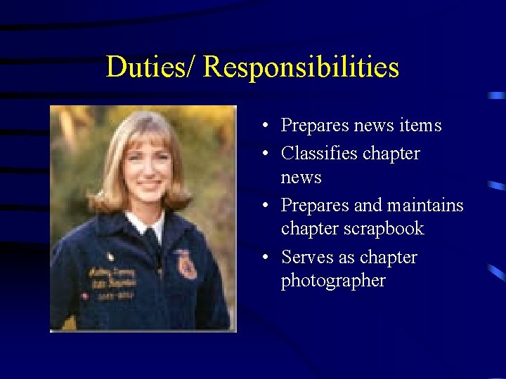 Duties/ Responsibilities • Prepares news items • Classifies chapter news • Prepares and maintains