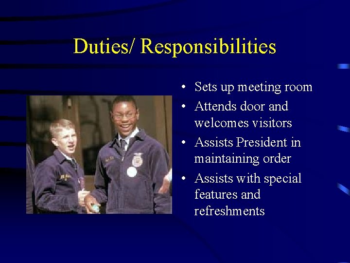 Duties/ Responsibilities • Sets up meeting room • Attends door and welcomes visitors •