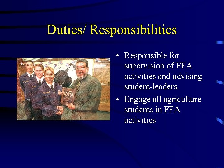 Duties/ Responsibilities • Responsible for supervision of FFA activities and advising student-leaders. • Engage