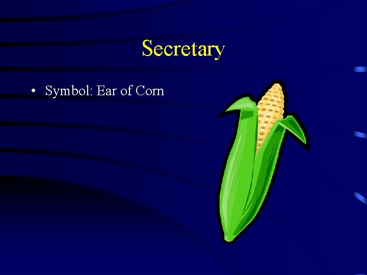 Secretary • Symbol: Ear of Corn 