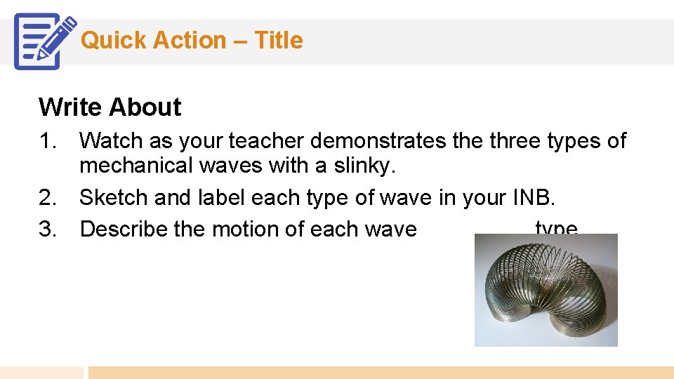 Quick Action – Title Write About 1. Watch as your teacher demonstrates the three