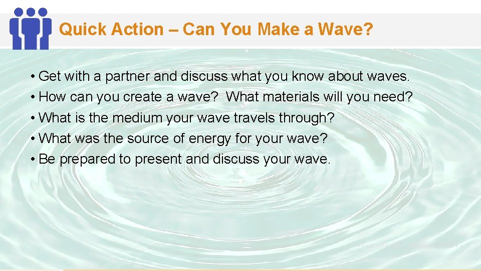 Quick Action – Can You Make a Wave? • Get with a partner and