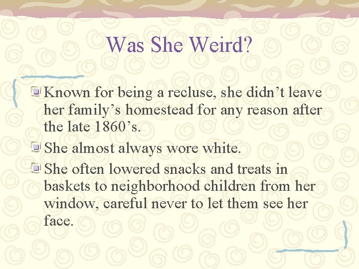 Was She Weird? Known for being a recluse, she didn’t leave her family’s homestead