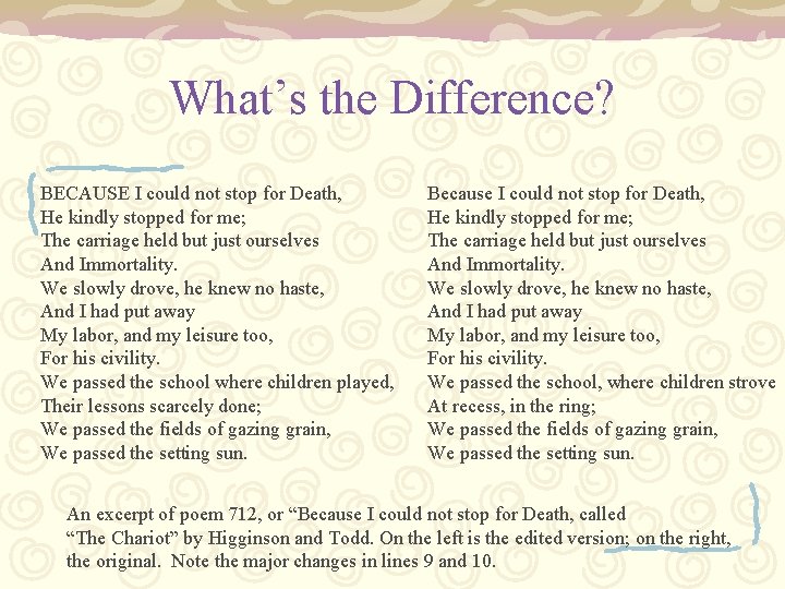 What’s the Difference? BECAUSE I could not stop for Death, He kindly stopped for