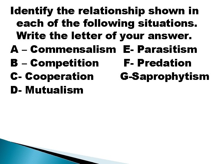 Identify the relationship shown in each of the following situations. Write the letter of