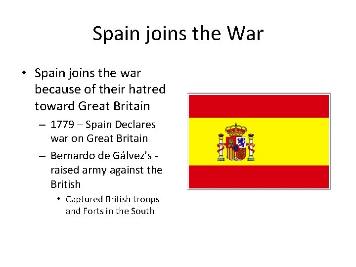 Spain joins the War • Spain joins the war because of their hatred toward Spain joins the War • Spain joins the war because of their hatred toward