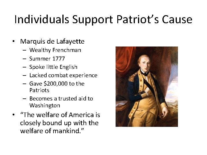 Individuals Support Patriot’s Cause • Marquis de Lafayette Wealthy Frenchman Summer 1777 Spoke little Individuals Support Patriot’s Cause • Marquis de Lafayette Wealthy Frenchman Summer 1777 Spoke little