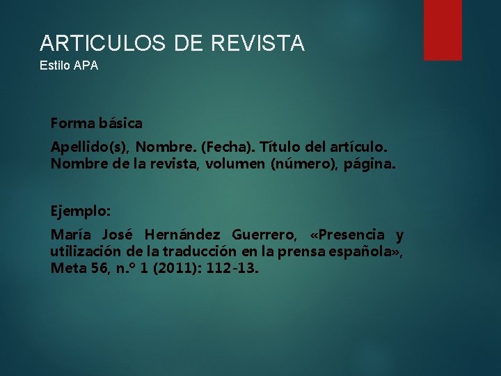 ARTICULOS DE REVISTA Estilo APA Forma básica Apellido(s), Nombre. (Fecha). Título del artículo. Nombre