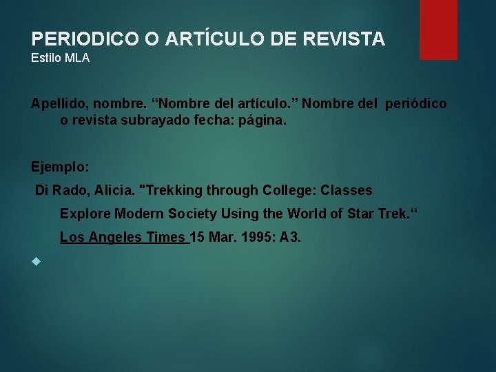 PERIODICO O ARTÍCULO DE REVISTA Estilo MLA Apellido, nombre. “Nombre del artículo. ” Nombre