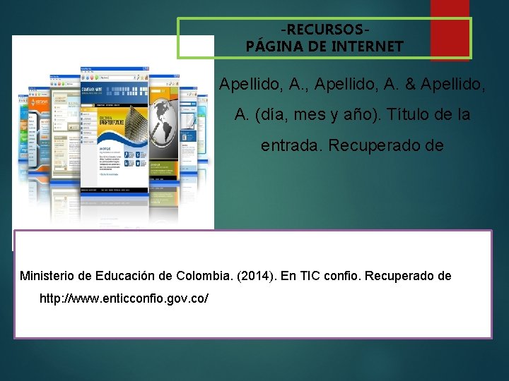 -RECURSOSPÁGINA DE INTERNET Apellido, A. , Apellido, A. & Apellido, A. (día, mes y