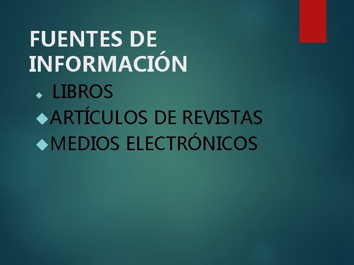 FUENTES DE INFORMACIÓN LIBROS ARTÍCULOS DE REVISTAS MEDIOS ELECTRÓNICOS 