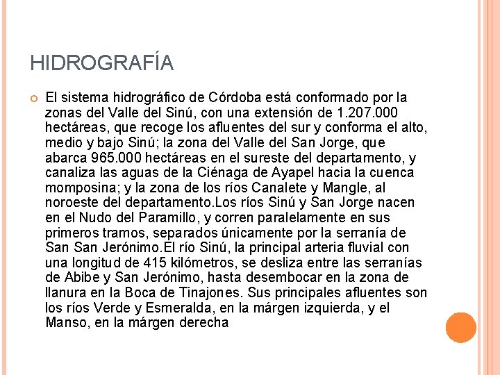 HIDROGRAFÍA El sistema hidrográfico de Córdoba está conformado por la zonas del Valle del HIDROGRAFÍA El sistema hidrográfico de Córdoba está conformado por la zonas del Valle del