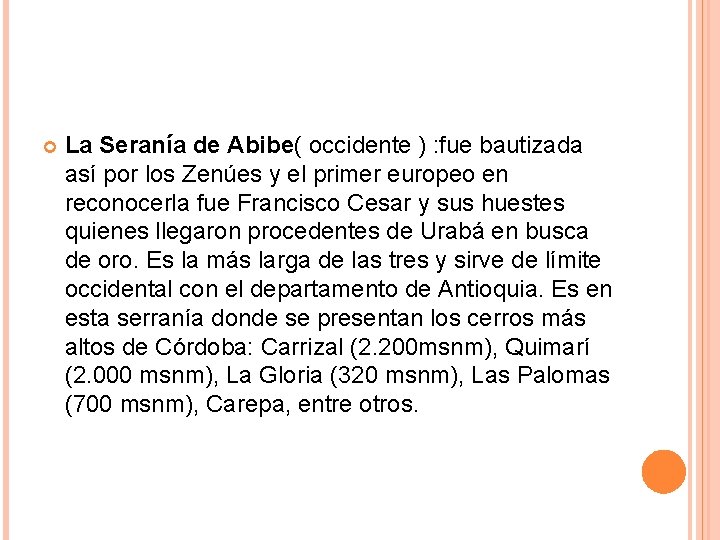 La Seranía de Abibe( occidente ) : fue bautizada así por los Zenúes La Seranía de Abibe( occidente ) : fue bautizada así por los Zenúes