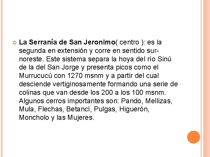 La Serranía de San Jeronimo( centro ): es la segunda en extensión y La Serranía de San Jeronimo( centro ): es la segunda en extensión y